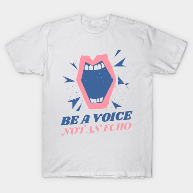 Be a Voice Not an Echo Female Empowerment T-Shirt by GreenbergIntegrity